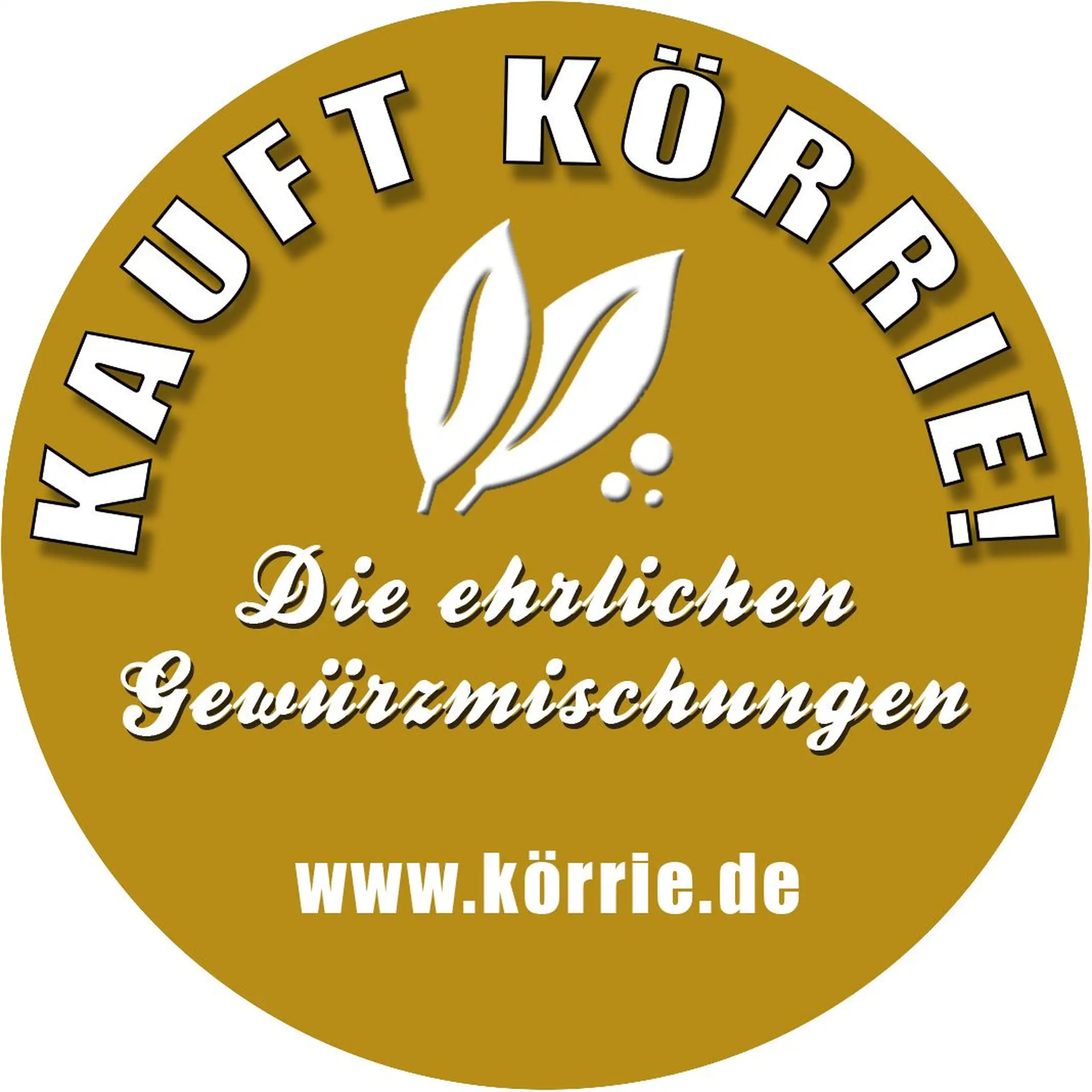 Vorlagegrafik des Körrie-Support-Aufklebers (Körrie KSA) "Kauft Körrie!": Eine goldene, runde Voransicht der Vorlagegrafik als Ansicht des Aufklebers, mit weißem Blatt-Logo, dem prominenten Claim "KAUFT KÖRRIE! Die ehrlichen Gewürzmischungen" in fetter Ty